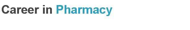 Text Box: Career in Pharmacy 